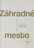 Záhradné mesto (O práci, odpočinku a umení byť človekom) - kniha z kategorie Filozofie