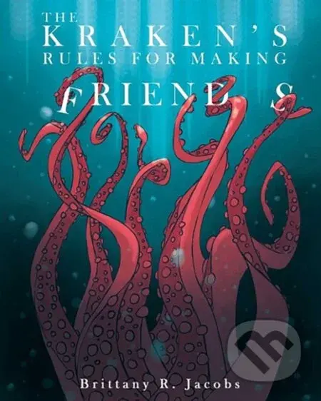 The Kraken's Rules for Making Friends - Brittany R. Jacobs - kniha z kategorie Pro děti