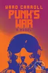 Punk's War (A Novel) - Ward Carroll - kniha z kategorie Beletrie
