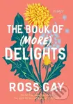 The Book of (More) Delights (Essays) - Ross Gay - kniha z kategorie Humanitní a společenské vědy