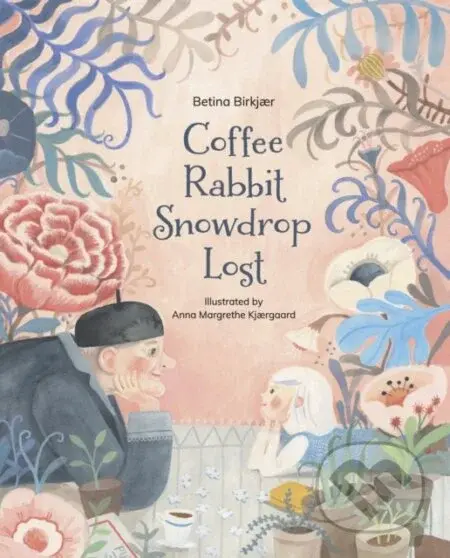 Coffee, Rabbit, Snowdrop, Lost - Betina Birkjaer - kniha z kategorie Pro děti
