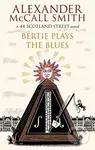 Bertie Plays the Blues - Alexander McCall Smith - kniha z kategorie Společenská beletrie