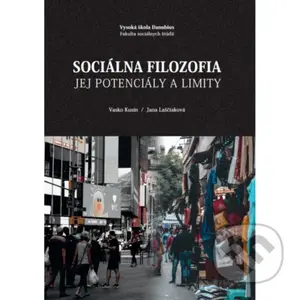 Sociálna filozofia - Jej potenciály a limity - Vasko Kusín, Jana Laščiaková - kniha z kategorie Filozofie