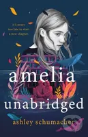 Amelia Unabridged (A Novel) - Ashley Schumacher - kniha z kategorie Pro děti
