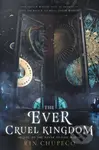 The Ever Cruel Kingdom - Rin Chupeco - kniha z kategorie Pro děti
