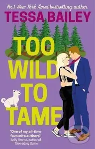 Too Wild to Tame - Tessa Bailey