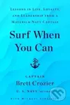 Surf When You Can (Lessons in Life, Loyalty, and Leadership from a Maverick Navy Captain) - kniha z kategorie Psychologie