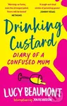 Drinking Custard (The Diary of a Confused Mum) - Lucy Beaumont