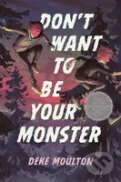 Don't Want to Be Your Monster - Deke Moulton - kniha z kategorie Pro děti