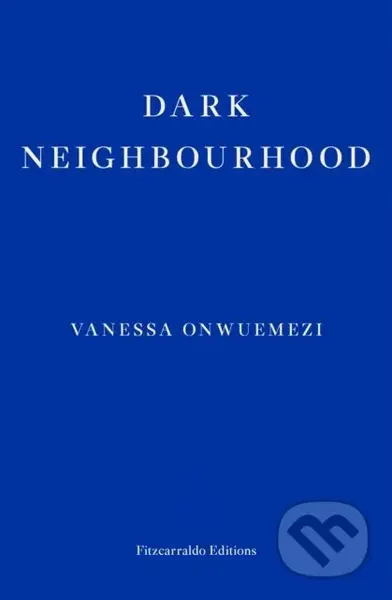 Dark Neighbourhood - Vanessa Onwuemezi