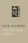 Collected Poems of Jack Gilbert - Jack Gilbert