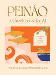 Peinao: A Greek feast for all - Helena Moursellas, Vikki Moursellas