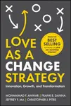 Love as a Change Strategy - Christopher J. Pitre, Mohammad F. Anwar, Jeffrey F. Ma, Frank E. Danna