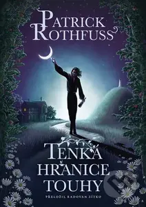 Tenká hranice touhy - Patrick Rothfuss - kniha z kategorie Sci-fi