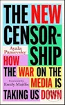 The New Censorship (How the War on Media is Taking Us Down)
