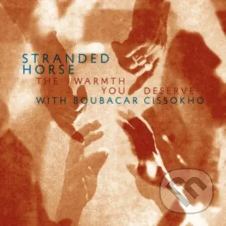 Stranded Horse:  The Warmth You Deserve LP - Stranded Horse