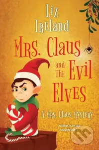 Mrs. Claus and the Evil Elves - Liz Ireland