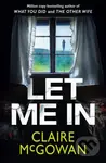 Let Me In - Claire Mcgowan - kniha z kategorie Thrillery