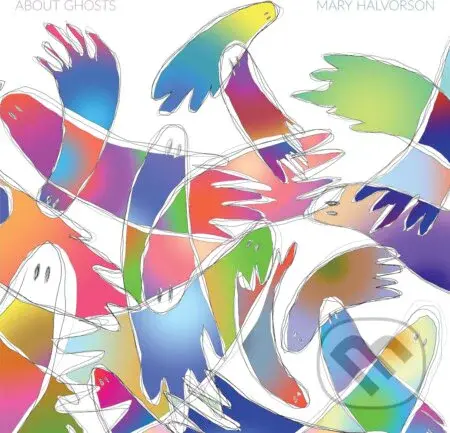 Mary Halvorson: About Ghosts - Mary Halvorson