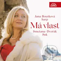 Jana Boušková:  Má vlast - Smetana, Dvořák, Suk - Jana Boušková