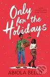 Only for the Holidays (Cuddle up with a cosy happy-ever-after this Christmas!) - Abiola Bello
