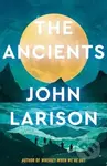 The Ancients - John Larison - kniha z kategorie Sci-fi
