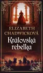 Královská rebelka - Elizabeth Chadwick - kniha z kategorie Společenská beletrie