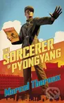 The Sorcerer of Pyongyang - Marcel Theroux - kniha z kategorie Společenská beletrie
