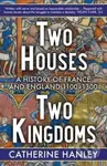 Two Houses, Two Kingdoms (A History of France and England, 1100–1300) - kniha z kategorie Historie