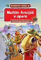 Muflón Ancijáš v opere - Branislav Jobus, Igor Derevenec (ilustrátor) - kniha z kategorie Pohádky