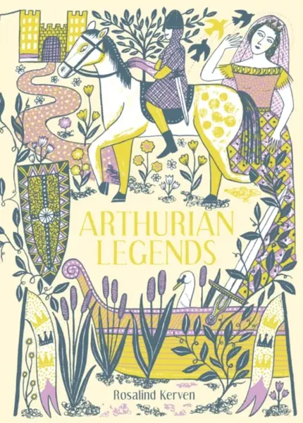 Arthurian Legends - Rosalind Kerven