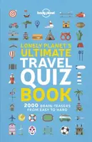 Lonely Planet's Ultimate Travel Quiz Book - Lonely Planet