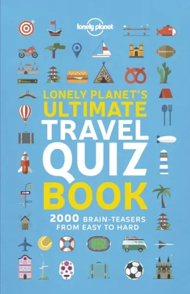 Lonely Planet's Ultimate Travel Quiz Book - Lonely Planet