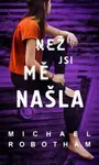 Než jsi mě našla (Defekt) - Michael Robotham