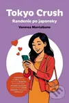 Tokyo Crush: Randenie po japonsky - Vanessa Montalbano - kniha z kategorie Zdraví a životní styl