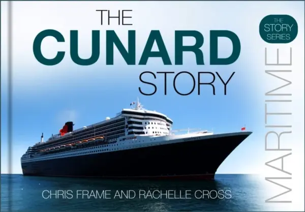 The Cunard Story - Chris Frame, Rachelle Cross