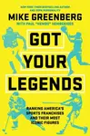 Got Your Legends - Mike Greenberg, Paul Hembekides
