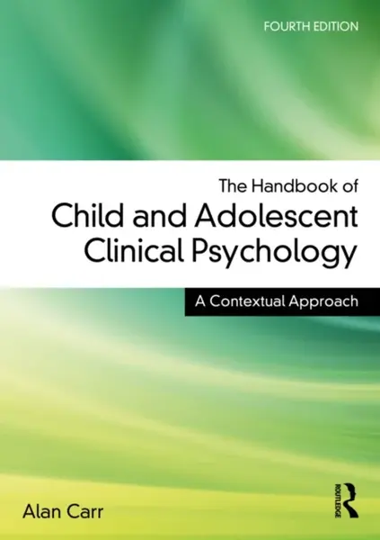 The Handbook of Child and Adolescent Clinical Psychology - Alan  Carr