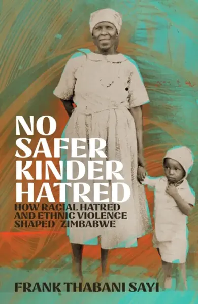 No Safer Kinder Hatred - Frank Thabani Sayi