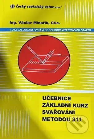 Učebnice základní kurz svařování metodou 311 (1. aktualizované vydání se souborem testových otázek) - kniha z kategorie Elektronika a elektrotechnika