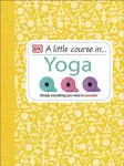 A Little Course in Yoga - DK