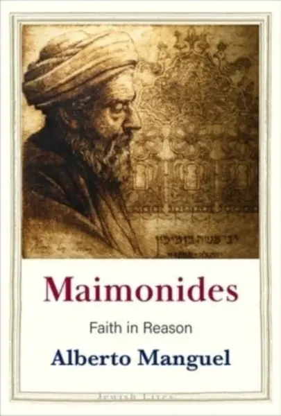 Maimonides â€“ Faith in Reason - Alberto Manguel