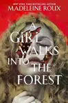 A Girl Walks into the Forest - Roux Madeleine