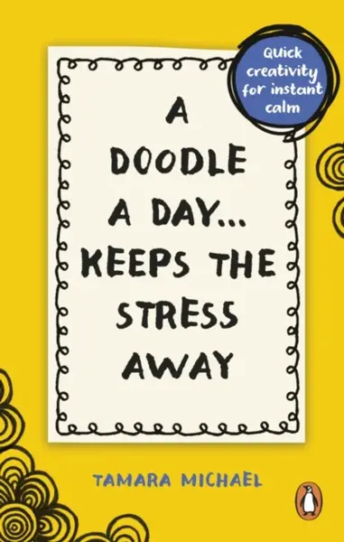 A Doodle a Day Keeps the Stress Away - Tamara Michael