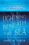 Lightning Beneath the Sea - James M. Tabor
