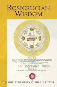 Rosicrucian Wisdom - Rudolf Steiner
