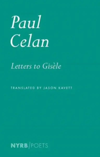Letters to GisÃ¨le - Paul Celan, Jason Kavett