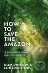 How to Save the Amazon (A journalist's deadly quest for answers) - Dom Phillips