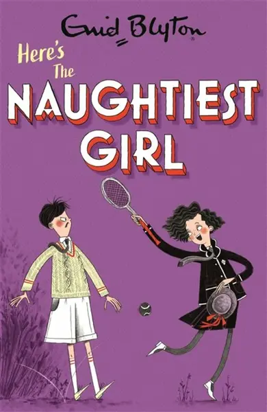 Here's The Naughtiest Girl - Enid Blyton