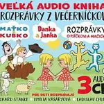 Richard Stanke, Ladislav Chudík, Emília Vášáryová – Veľká audio kniha - Rozprávky z večerníčkov (Maťko a Kubko, Danka a Janka, Rozprávky o Psičkovi a 